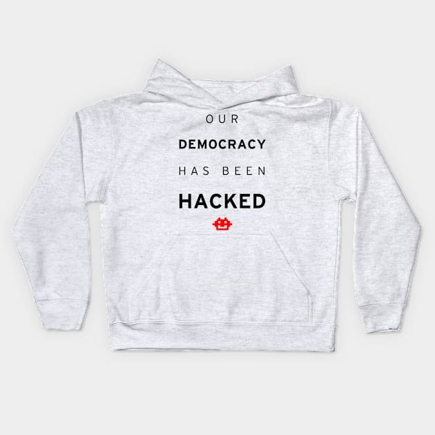 Democracy Hacked Kids Hoodie by 3coo